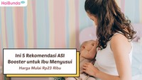 Harga Mulai Rp23 Ribu, Ini 5 Rekomendasi ASI Booster untuk Ibu Menyusui
