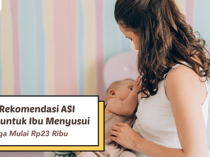 Harga Mulai Rp23 Ribu, Ini 5 Rekomendasi ASI Booster untuk Ibu Menyusui