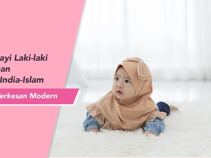 Unik dan Menyejukkan Hati, 10 Nama Bayi Laki-laki & Perempuan Bernuansa India-Islam