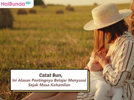 Catat Bun, Ini Alasan Pentingnya Belajar Menyusui Sejak Masa Kehamilan