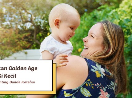 5 Hal Sederhana yang Bisa Bunda Lakukan untuk Optimalkan Golden Age Si Kecil