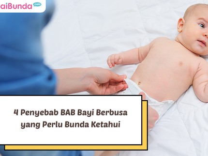 Waspada Bun, Ini 4 Penyebab BAB Bayi Berbusa