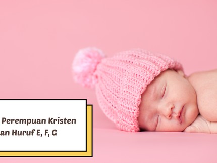 15 Nama Bayi Perempuan Kristen Berawalan Huruf E, F, G
