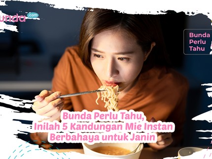Bunda Perlu Tahu, Inilah 5 Kandungan Mie Instan Berbahaya untuk Janin