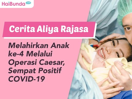 Cerita Aliya Rajasa Melahirkan Anak ke-4 Melalui Operasi Caesar, Sempat Positif COVID-19