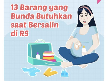 13 Barang yang Bunda Butuhkan saat Bersalin di RS