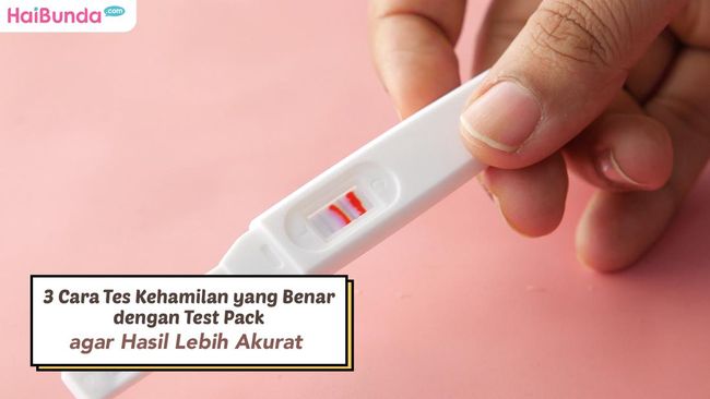 3 Cara Tes Kehamilan Yang Benar Dengan Test Pack Agar Hasil Lebih Akurat