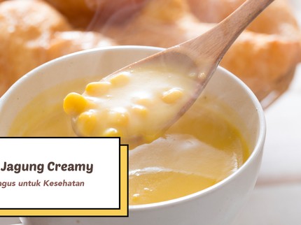 Resep Sup Jagung Creamy, Lezat dan Bagus untuk Kesehatan