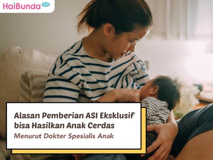 Alasan Pemberian ASI Eksklusif bisa Hasilkan Anak Cerdas Menurut Dokter Spesialis Anak