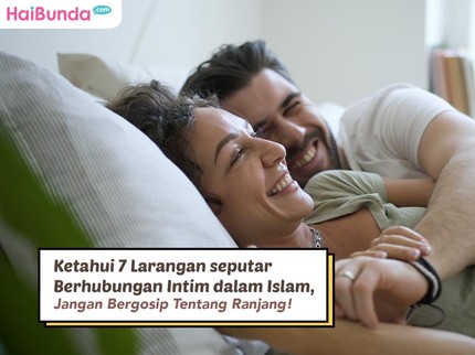 Ketahui 7 Larangan seputar Berhubungan Intim dalam Islam, Jangan Bergosip Tentang Ranjang!