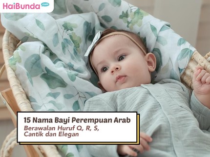 15 Nama Bayi Perempuan Arab Berawalan Huruf Q, R, S, Cantik dan Elegan