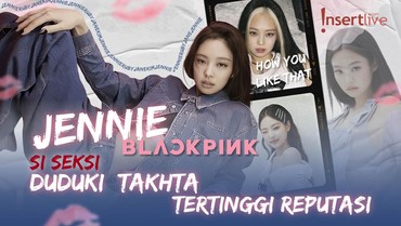  Jennie BLACKPINK Si Seksi Duduki Takhta Tertinggi Reputasi