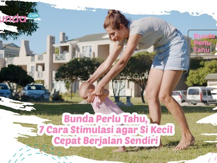 Bunda Perlu Tahu, 7 Cara Stimulasi agar Si Kecil Cepat Berjalan