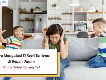 5 Cara Mengatasi Si Kecil Tantrum di Depan Umum, Bunda Tetap Tenang Ya!