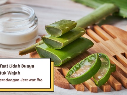 Ini 6 Manfaat Lidah Buaya untuk Wajah, Bisa Kurangi Peradangan Jerawat lho