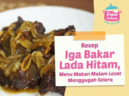 Resep Iga Bakar Lada Hitam, Menu Makan Malam Lezat Menggugah Selera