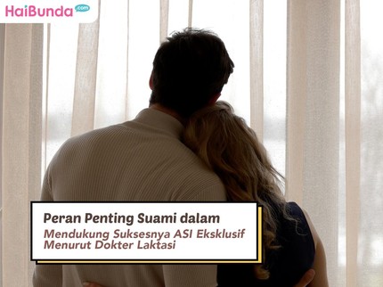 Peran Penting Suami dalam Mendukung Suksesnya ASI Eksklusif Menurut Dokter Laktasi