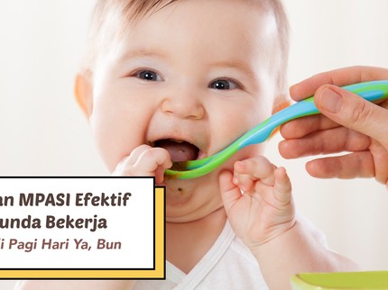 Tak Repot di Pagi Hari, 5 Persiapan MPASI Efektif untuk Bunda Bekerja
