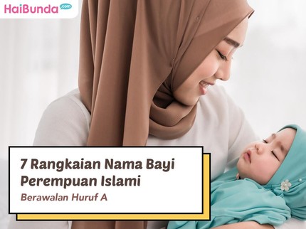 7 Rangkaian Nama Bayi Perempuan Islami Berawalan Huruf A