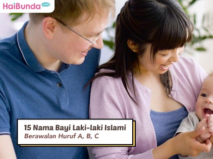 15 Nama Bayi Laki-laki Islami Berawalan Huruf A, B, C