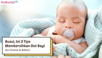 Busui, Ini 3 Tips Membersihkan Dot Bayi dari Kuman & Bakteri