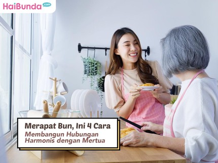 Merapat Bun, Ini 4 Cara Membangun Hubungan Harmonis dengan Mertua