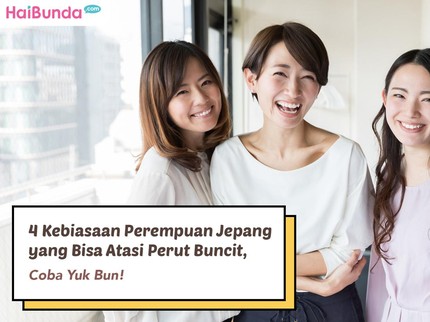 4 Kebiasaan Perempuan Jepang yang Bisa Atasi Perut Buncit, Coba Yuk Bun!