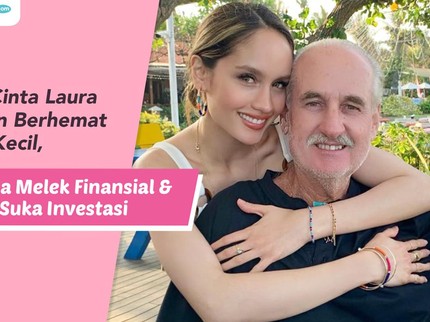 Ayah Cinta Laura Ajarkan Berhemat Sejak Kecil, Kini Ia Melek Finansial & Suka Investasi