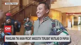 VIDEO: Panglima TNI Akan Pecat Anggota Terlibat Mutilasi di Papua