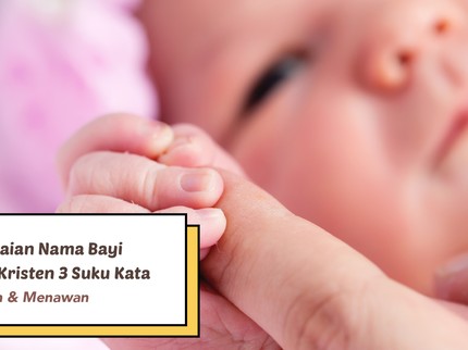 10 Rangkaian Nama Bayi Perempuan Kristen 3 Suku Kata, Indah & Menawan