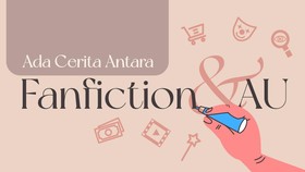 INFOGRAFIS: Ada Cerita Antara Fanfiction dan AU