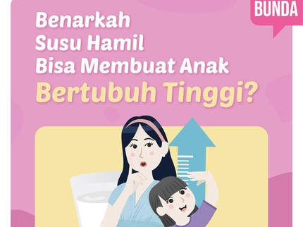 Benarkah Susu Hamil Bisa Membuat Anak Bertubuh Tinggi?