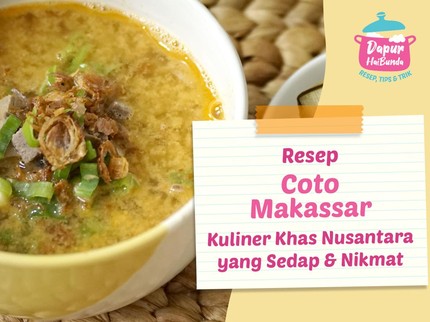Resep Coto Makassar, Kuliner Khas Nusantara yang Sedap & Nikmat