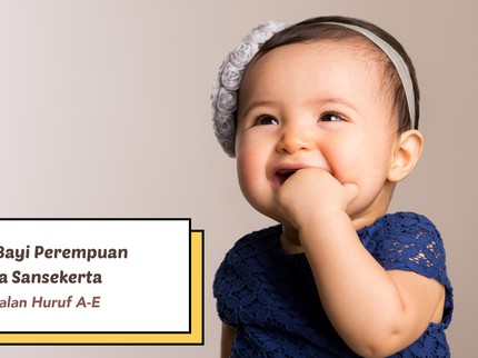 15 Nama Bayi Perempuan Bahasa Sansekerta, Berawalan Huruf A-E