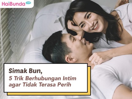 Simak Bun, 5 Trik Berhubungan Intim agar Tidak Terasa Perih