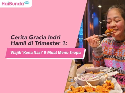 Cerita Gracia Indri Hamil di di Trimester 1: Wajib 'Kena Nasi' & Mual Menu Eropa