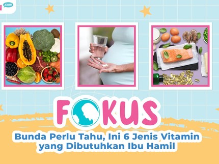 Bunda Perlu Tahu, Ini 6 Jenis Vitamin yang Dibutuhkan Ibu Hamil