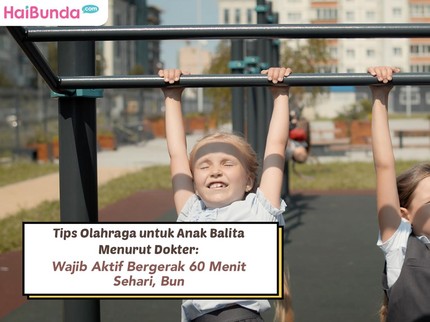 Tips Olahraga untuk Anak Balita Menurut Dokter: Wajib Aktif Bergerak 60 Menit Sehari, Bun
