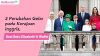 3 Perubahan Gelar pada Kerajaan Inggris Usai Ratu Elizabeth II Wafat