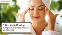 3 Tips Kulit Glowing Dengan Cara Yang Ramah Di Kantong