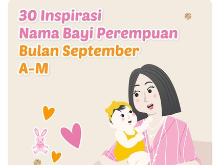 30 Inspirasi Nama Bayi Perempuan Bulan September A-M