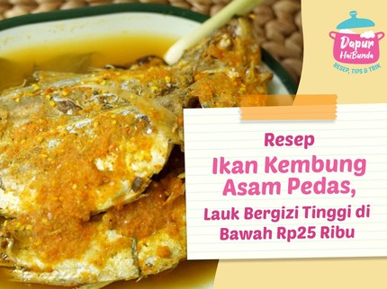 Resep Ikan Kembung Asam Pedas, Lauk Bergizi Tinggi di Bawah Rp25 Ribu