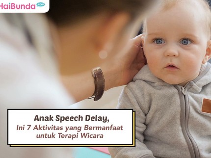 Anak Speech Delay, Ini 7 Aktivitas yang Bermanfaat untuk Terapi Wicara