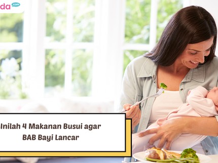 4 Makanan untuk Busui agar BAB Bayi Lancar