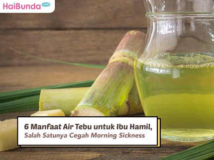 6 Manfaat Air Tebu untuk Ibu Hamil, Salah Satunya Cegah Morning Sickness