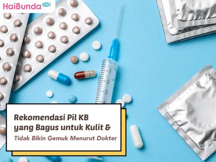 Rekomendasi Pil KB yang Bagus untuk Kulit & Tidak Bikin Gemuk Menurut Dokter