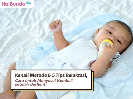 Kenali Metode & 5 Tips Relaktasi, Cara untuk Menyusui Kembali setelah Berhenti