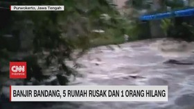 VIDEO: Banjir Bandang, 5 Rumah Rusak dan 1 Orang Hilang
