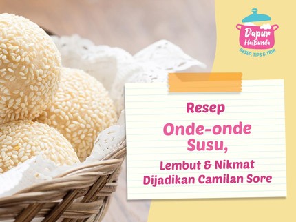 Resep Onde-onde Susu, Lembut & Nikmat Dijadikan Camilan Sore