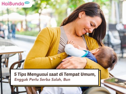 5 Tips Menyusui saat di Tempat Umum, Enggak Perlu Serba Salah, Bun